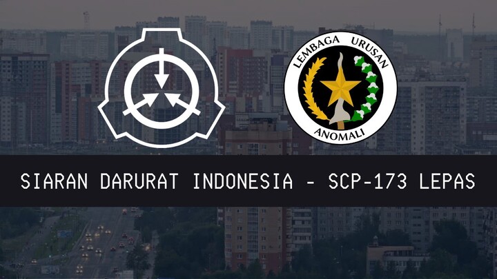 SKENARIO AKHIR DUNIA - SIARAN DARURAT INDONESIA - SCP-173 LEPAS [SCP EAS]