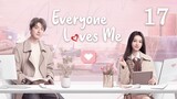 Everyone Loves Me (2024) - Episode 17 - [English Subtitle] (1080p) | Zhao Lusi & Yang Yang