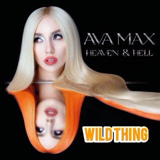 Ava Max - Wild Thing (Full HQ) [Heaven & Hell]