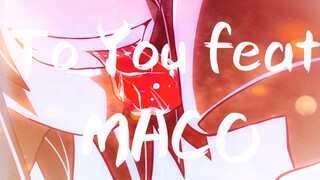 【柒七】【花吐】【微踩点】To You feat.MACO