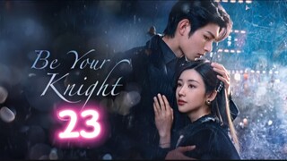 🇨🇳 EP23 Be Your Knight [eng sub]