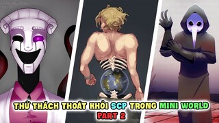 MINI WORLD || THỬ THÁCH THOÁT KHỎI SCP TRONG MINI WORLD!! (PART 2)