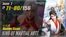 King Of Martial Arts Season 2 Eps. 71 ~ 80 (97-106) 仙武传 Xianwu Dizun | Donghua - 1080P