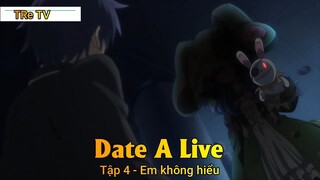 Date A Live Tập 4 - Em không hiểu