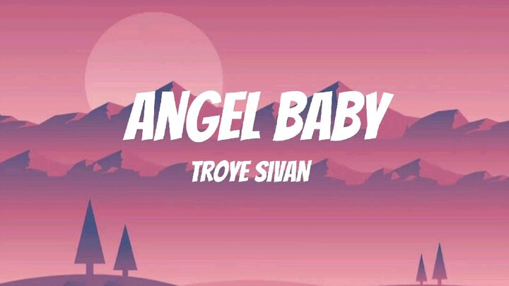 Angel Baby - Troye Sivan (Lyrics)