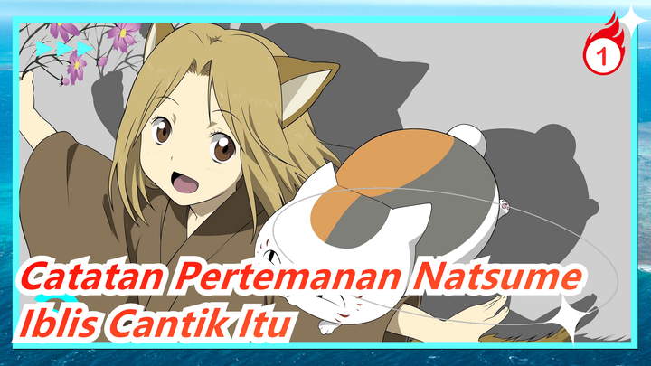 [Catatan Pertemanan Natsume AMV] Iblis Cantik Itu / Menyembuhkan_A1