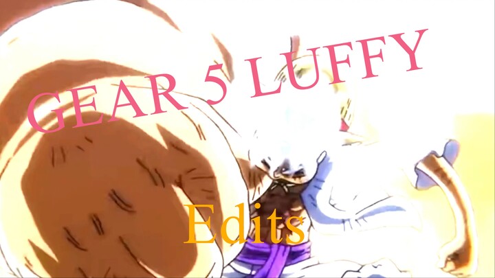 LUFFY GEAR5 edits
