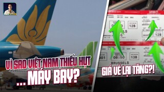 VÌ SAO VIỆT NAM THIẾU HỤT... MÁY BAY?