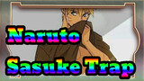 [Naruto] Sasuke Trap