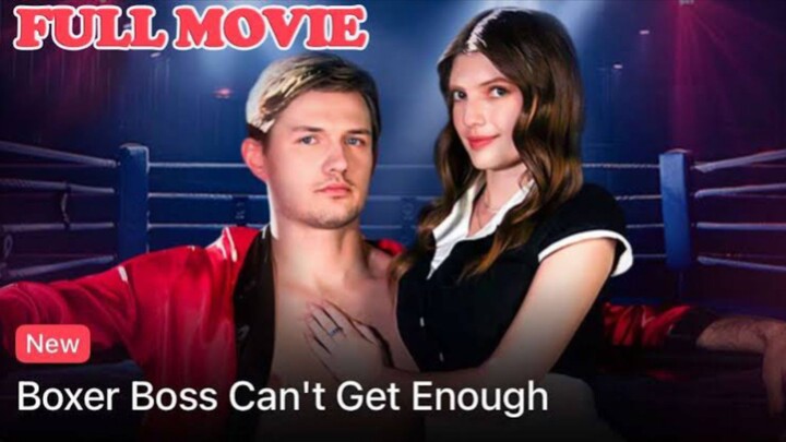 Boxer Boss Cant Get Enough : Full Movie