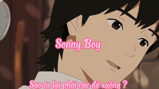 Sonny Boy _Tập 2- Sao ta lại phải vác đá xuống ?