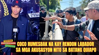 Coco RUMESBAK NA kay Rendon Labador sa Mga Akusasyon nito Tungkol sa Batang Quiapo