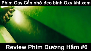 Phim Gay Cấn nhớ đeo bình Oxy khi xem - Review Phim Đường Hầm Phần 6