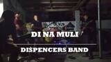 Di Na Muli - Dispencers Band Cover