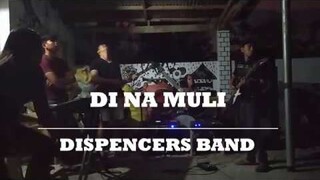 Di Na Muli - Dispencers Band Cover