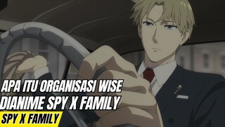 Apa itu organisasi WISE dalam anime Spy x Family?