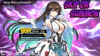 Skip atau Summon Singularity Shin Jia | Counter:Side