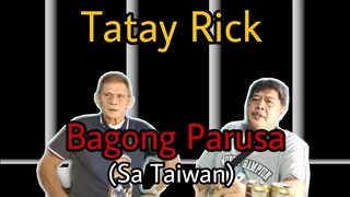 TATAY RICK: BAGONG PARUSA (sa Taiwan)