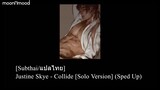 [Subthai/แปลไทย] Justine Skye - Collide [Solo Version] (Sped Up)