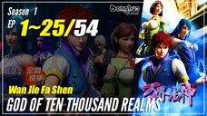 【Wan Jie Fa Shen】Season 1 EP 1~25 - God Of Ten Thousand Realms | Donghua Sub Indo - 1080P