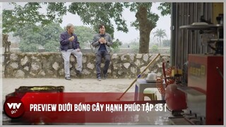 Preview Dưới bóng cây hạnh phúc tập 35 | Ông Công chê con dâu thứ hỗn láo