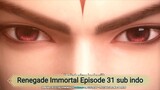 Renegade Immortal Episode 31 sub indo