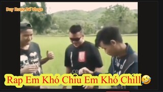 Rap Em Khó Chiu Em Khó Chill🤣🤣🤣