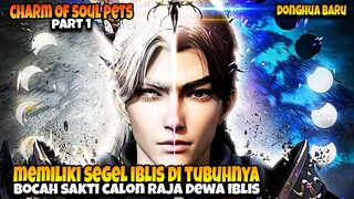 DONGHUA BARU 🔥 Pemuda Sakti Calon Raja Dewa Iblis  - ALUR CERITA CHARM OF SOUL PETS PART 01