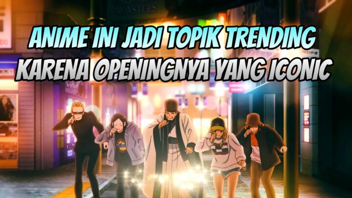 Anime Ini Terkenal Karena Openingnya! Bahkan Sampai Jadi Topik Trending 2022 🔥