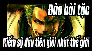 Đảo hải tặc |Zoro: Ta là Kiếm sỹ đầu tiên giỏi nhất thế giới