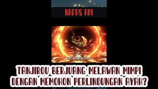 MINTA PERLINDUNGAN SANG AYAH, TANJIROU MENARIKAN TARIAN API?!!