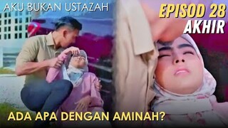 Sinopsis Aku Bukan Ustazah Episod 28 Akhir  - Aminah Mengandung