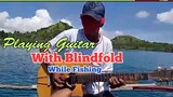 MULING Nagpasiklab Si Kuya Playing Guitar With Blindfold