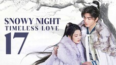 🇨🇳EP 17 | Snowy Night: Timeless Love (2O24) [EngSub]