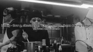 hamig - flow g, skusta clee, brando, emcee rhenn & king badger(slowed + reverb)