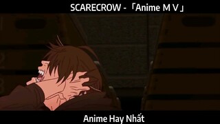 SCARECROW -「Anime ＭＶ」Hay Nhất