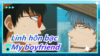 Linh hồn bạc|[GINHIJI-Sakata Gintoki&Hijikata Toushirou]My boyfriend