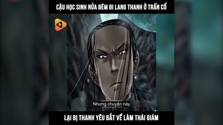 Cậu Học Sinh Nửa Đêm Đi Lang Thang Ở Trấn Cổ Lại Bị Thanh Yêu Bắt Về Làm Thái Giám