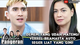 DEMEN YANG UDAH MATENG! VERREL BRAMASTA AUTO SEGER LIAT YANG GINI! - PUTRI UNTUK PANGERAN