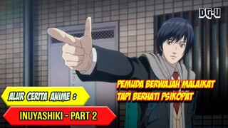 PEMUDA TAMPAN YANG HOBI MEMBANTAI ORANG - ALUR CERITA ANIME INUYASHIKI - PART 2