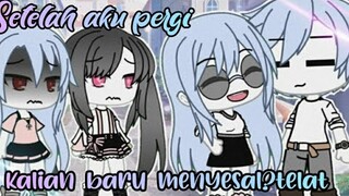 Setelah aku pergi kalian baru menyesal?telat||TAMAT||Gacha Life Indonesia|[GLMM]