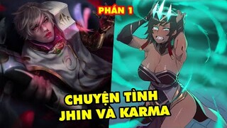 Truyện ngôn tình giữa JHIN và KARMA - Tiên Tri và Kẻ phá hủy vũ trụ (Phần 1)