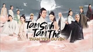 Review Phim: TAM SINH TAM THẾ THẦN TỊCH DUYÊN| Gấu Review Phim