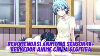 Rekomendasi Anime No Sensor 18+ Berkedok Cinta Segitiga ⚠️