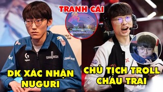 TIN NÓNG 736: Nội bộ DK xác nhận Nuguri trở lại - Faker "gank" Guma lúc 2h đêm, Tranh cãi Asiad 2022