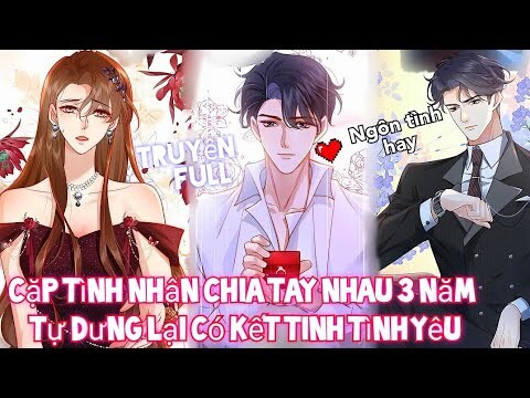 Review Truyện : Cô gái gặp lại tình nhân chia tay 3 năm trước ,bất ngờ họ lại có kết tinh tình yêu