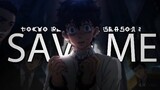 Tokyo Revengers Season 2「AMV」- Save Me ᴴᴰ