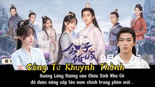 [Lịch Chiếu] Công Tử Khuynh Thành| Quảng Lăng Vương của Châu Sinh Như Cố đã nâng cấp lên nam chính .