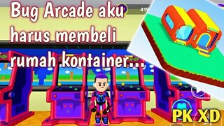 Bug Arcade aku harus membeli rumah kontainer di PK XD update terbaru