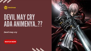 Devil May Cry ada animenya...!!!